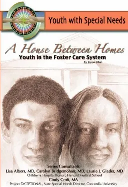 A House Between Homes: Youth in the Foster Care System (Youth With Special Needs)