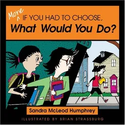 More If You Had to Choose What Would You Do?