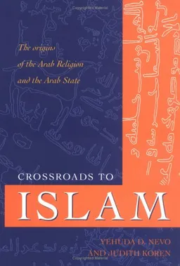 Crossroads to Islam: The Origins of the Arab Religion and the Arab State (Islamic Studies (Amherst, N.Y.).)