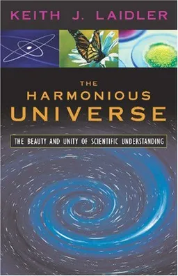 The Harmonious Universe: The Beauty and Unity of Scientific Understanding