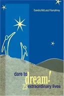 Dare To Dream!: 25 Extraordinary Lives