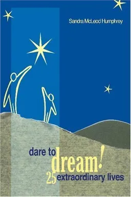 Dare To Dream!: 25 Extraordinary Lives