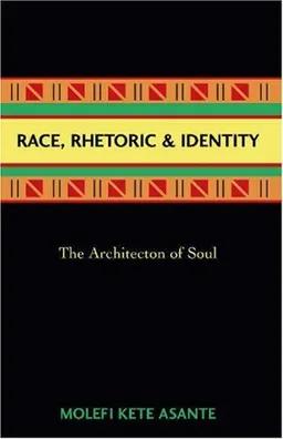 Race, Rhetoric, And Identity: The Architecton Of Soul