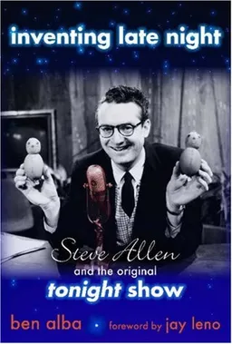 Inventing Late Night: Steve Allen And the Original Tonight Show