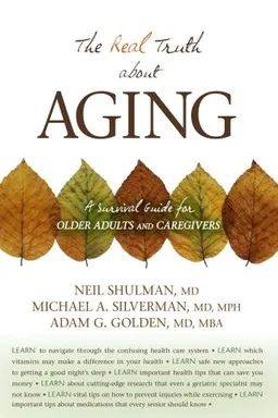The Real Truth About Aging: A Survival Guide for Older Adults and Caregivers