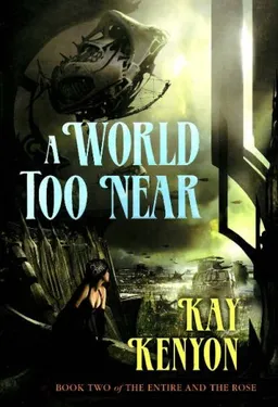 A World Too Near (Entire and the Rose, Book 2)