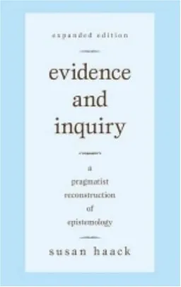 Evidence and Inquiry: A Pragmatist Reconstruction of Epistemology