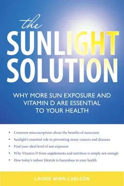 The Sunlight Solution: Why More Sun Exposure and Vitamin D Are Essential to Your Health