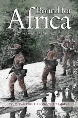 עטיפת הספר Bound for Africa: Cold War Fight Along the Zambezi (Blue Jacket Bks) מאת Douglass H. Hubbard Jr.