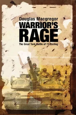 עטיפת הספר Warrior's Rage: The Great Tank Battle of 73 Easting מאת Douglas Macgregor