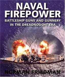 Naval Firepower: Battleship Guns and Gunnery in the Dreadnaught Era
