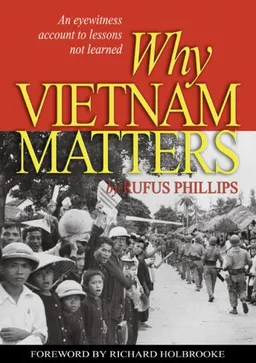 Why Vietnam Matters: An Eyewitness Account of Lessons Not Learned (Blue Jacket Bks)