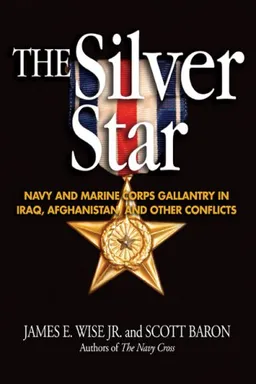 עטיפת הספר Silver Star: Navy and Marine Corps Gallantry in Iraq, Afghanistan and Other Conflicts (Blue Jacket Bks) מאת James E. Wise Jr.