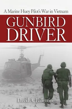 Gunbird Driver: A Marine Huey Pilot's War in Vietnam (Blue Jacket Bks)