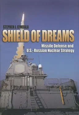 Shield of Dreams: Missile Defenses and U.S.- Russian Nuclear Strategy