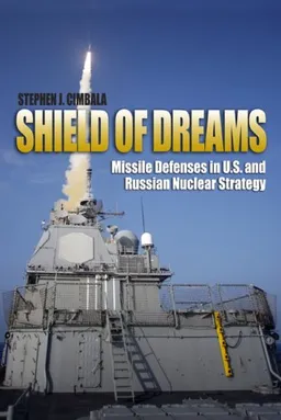 Shield of Dreams: Missile Defense and U.S.-Russian Nuclear Strategy