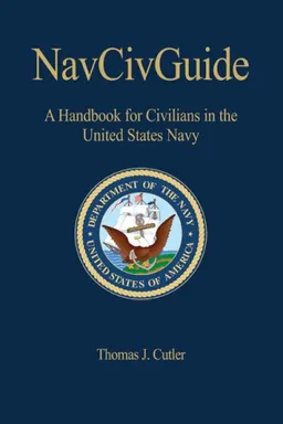 עטיפת הספר NavCivGuide: A Handbook for Civilians in the United States Navy (Naval Institute Press Blue & Gold Professional Library) (U.S. Naval Institute Blue & Gold Professional Library) מאת Thomas J. Cutler