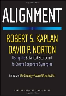 Alignment: Using the Balanced Scorecard to Create Corporate Synergies