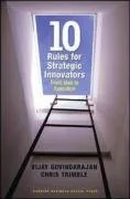 Ten Rules for Strategic Innovators: From Idea to Execution