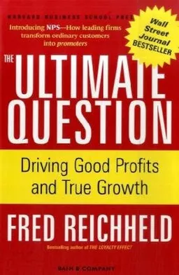 The Ultimate Question: Driving Good Profits and True Growth