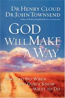 God Will Make a Way: What to Do When You Don't Know What to Do