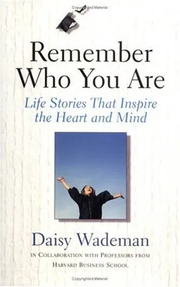 Remember Who You Are: Life Stories That Inspire the Heart and Mind