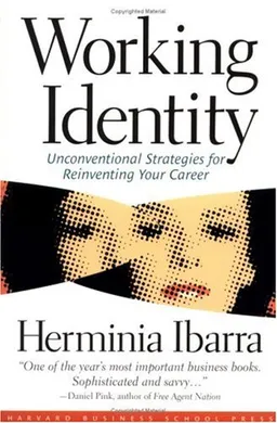 Working Identity: Unconventional Strategies for Reinventing Your Career