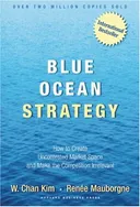 Blue Ocean Strategy: How to Create Uncontested Market Space and Make Competition Irrelevant