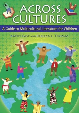 עטיפת הספר Across Cultures: A Guide to Multicultural Literature for Children (Children's and Young Adult Literature Reference) מאת Kathy A. East