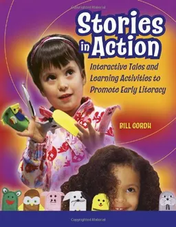 Stories in Action: Interactive Tales and Learning Activities to Promote Early Literacy