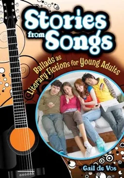Stories from Songs: Ballads as Literary Fictions for Young Adults