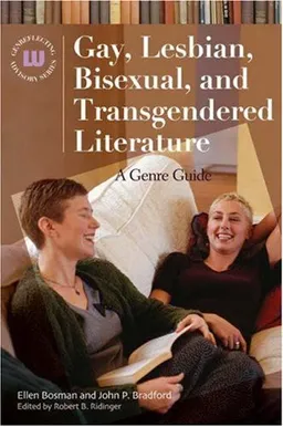 עטיפת הספר Gay, Lesbian, Bisexual, and Transgendered Literature: A Genre Guide (Genreflecting Advisory Series) מאת Ellen Bosman