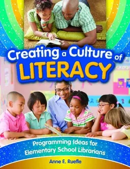 עטיפת הספר Creating a Culture of Literacy: Programming Ideas for Elementary School Librarians מאת Anne Ruefle
