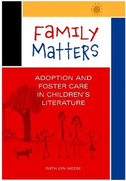 עטיפת הספר Family Matters: Adoption and Foster Care in Children's Literature מאת Ruth Meese
