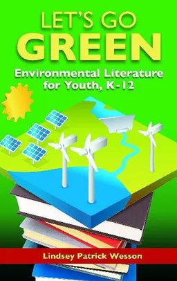 Green Reads: Best Environmental Resources for Youth, K-12 (Children's and Young Adult Literature Reference)
