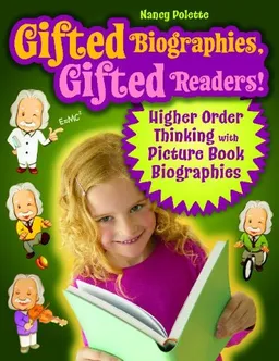 עטיפת הספר Gifted Biographies, Gifted Readers!: Higher Order Thinking with Picture Book Biographies מאת Nancy Polette