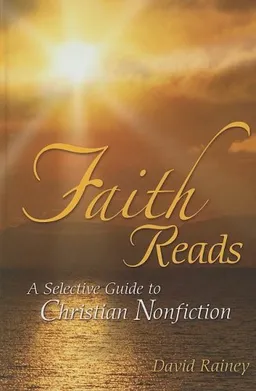 עטיפת הספר Faith Reads: A Selective Guide to Christian Nonfiction מאת David Rainey