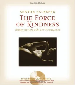 The Force of Kindness: Change Your Life with Love and Compassion (Book & CD)