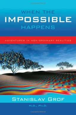 When the Impossible Happens: Adventures in Non-Ordinary Reality