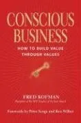 Conscious Business: How to Build Value Through Values