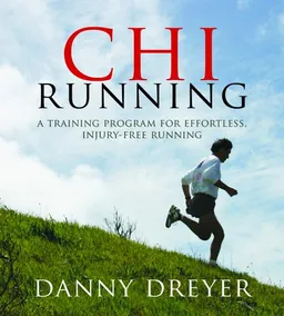 ChiRunning: A Training Program for Effortless, Injury-Free Running