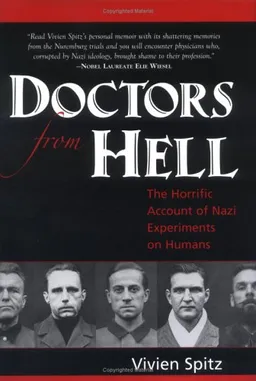 Doctors from Hell: The Horrific Account of Nazi Experiments on Humans
