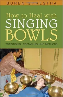 How to Heal with Singing Bowls: Traditional Tibetan Healing Methods