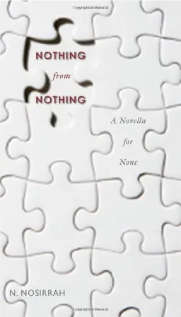 Nothing from Nothing: A Novella for None