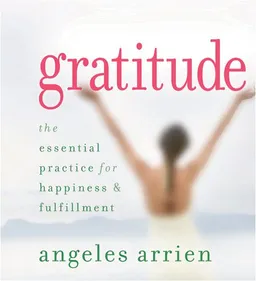 Gratitude: The Essential Practice For Happiness & Fulfillment
