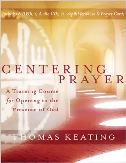 Centering Prayer: A Training Course for Opening to the Presence of God