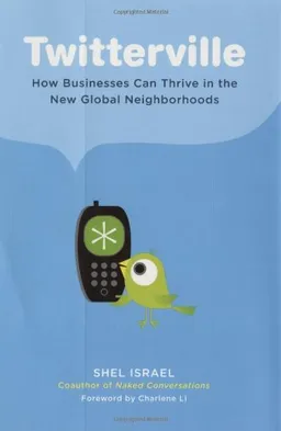 Twitterville: How Businesses Can Thrive in the New Global Neighborhoods