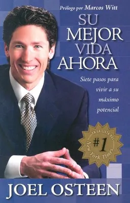 Su Mejor Vida Ahora/Your Best Life Now: Siete Pasos Para Vivir A Su Maximo Potencial (Spanish Edition)
