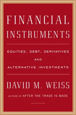 Financial Instruments: Equities, Debt, Derivatives, and Alternative Investments