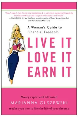 Live It, Love It, Earn It: A Woman's Guide to Financial Freedom